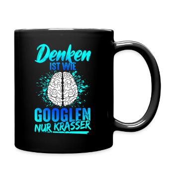 Denken Ist Wie Googlen Nur Krasser Lustiger Spruch - Tasse einfarbig - Schwarz - Rechts