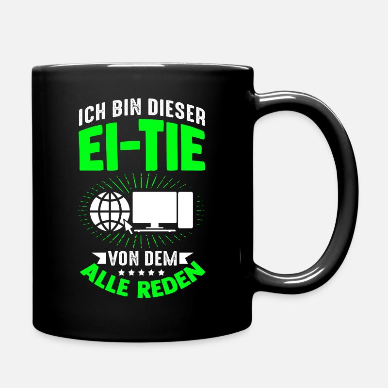 Ich Bin Dieser Ei-Tie Von Dem Alle Reden Computer - Tasse einfarbig - Schwarz