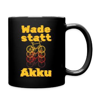 Wade statt Akku lustiger Spruch Fahrradfahrer - Tasse einfarbig - Schwarz - Rechts