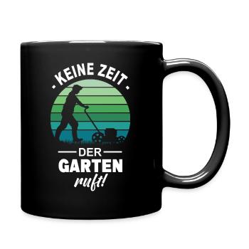 Keine Zeit Der Garten Ruft Pflanzen Natur Gärtner - Tasse einfarbig - Schwarz - Rechts