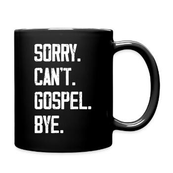 Sorry Can't Gospel Bye - Tasse einfarbig - Schwarz - Rechts