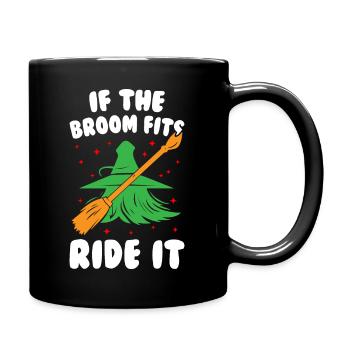 If The Broom Fits Ride It - Tasse einfarbig - Schwarz - Rechts
