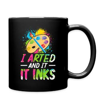 I Arted And It Inks – Funny Art & Painter Shirt - Full Colour Mug - black - Right