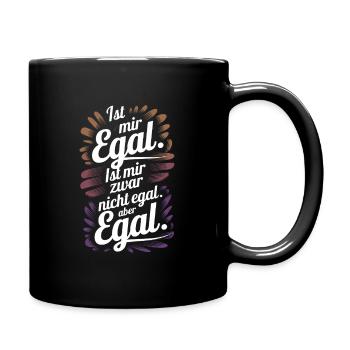 Ist mir egal. Oder doch nicht? Egal! - Tasse einfarbig - Schwarz - Rechts