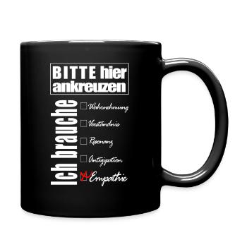 Ich brauche - Empathie - bitte hier ankreuzen - Tasse einfarbig - Schwarz - Rechts