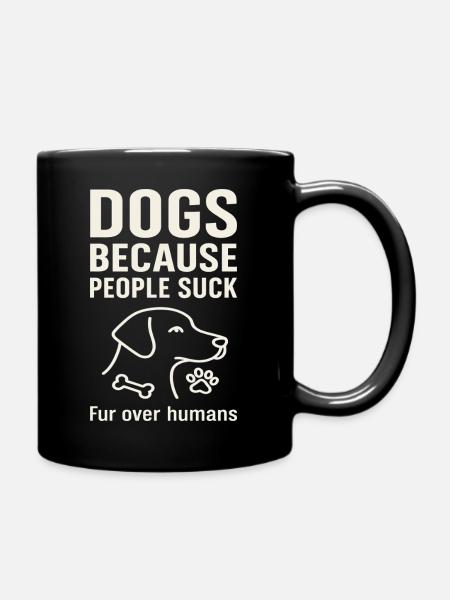 Dogs because people are shit - Full Colour Mug - black