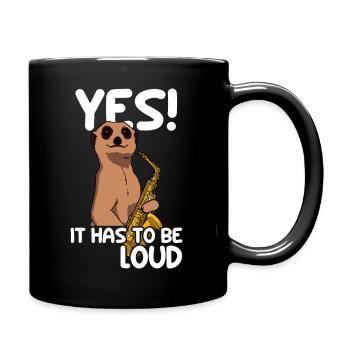 Yes! It hast to be loud Saxophon Saxophon Player - Full Colour Mug - black - Right