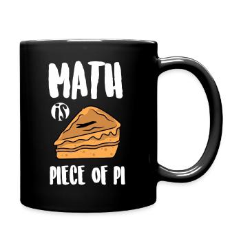 Mathematik ist Kuchen: Süßes Stück - Tasse einfarbig - Schwarz - Rechts
