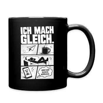 Ich mach gleich procrastination Humor - Tasse einfarbig - Schwarz - Rechts