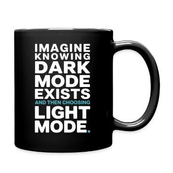 Dark Mode Exists Programmierer IT Nerd Coder Büro - Tasse einfarbig - Schwarz - Rechts