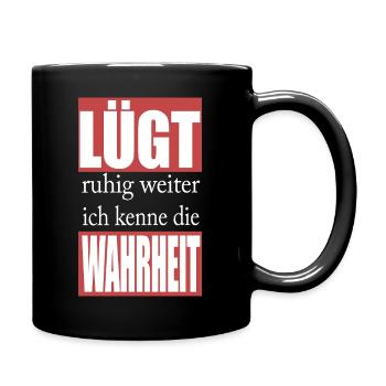 Lügt ruhig weiter, ich kenne die Wahrheit - Tasse einfarbig - Schwarz - Rechts