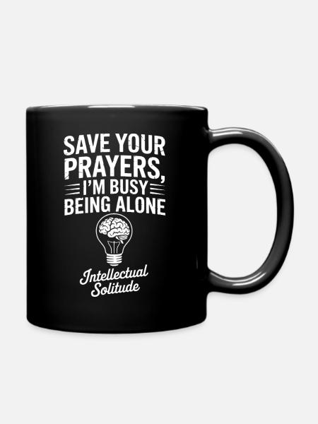 Solitude intellectuelle : Épargnez vos prières - Mug uni - noir