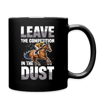  Leave The Competition In The Dust Pferderennen - Tasse einfarbig - Schwarz - Rechts