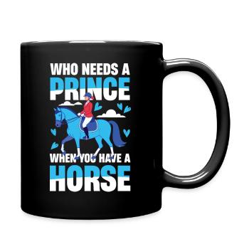 Who needs a prince when you have a horse - Full Colour Mug - black - Right