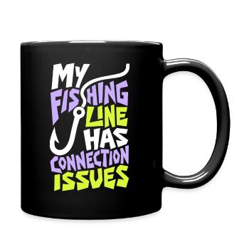 Angeln – My Fishing Line Has Connection Issues - Tasse einfarbig - Schwarz - Rechts