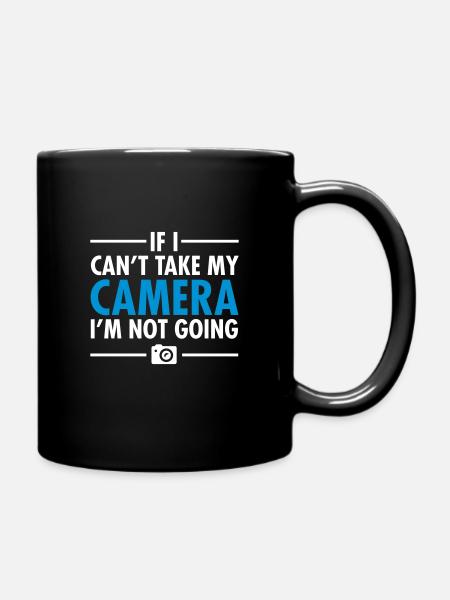 If I Can't Take My Camera - I'm Not Going - Full Colour Mug - black