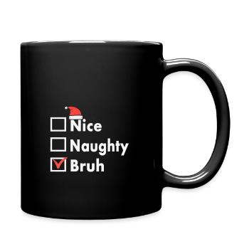 Christmas Nice Naughty Bruh Funny Xmas List - Full Colour Mug - black - Right