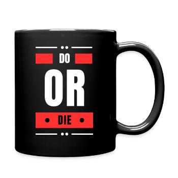 Tun oder Sterben - Tasse einfarbig - Schwarz - Rechts