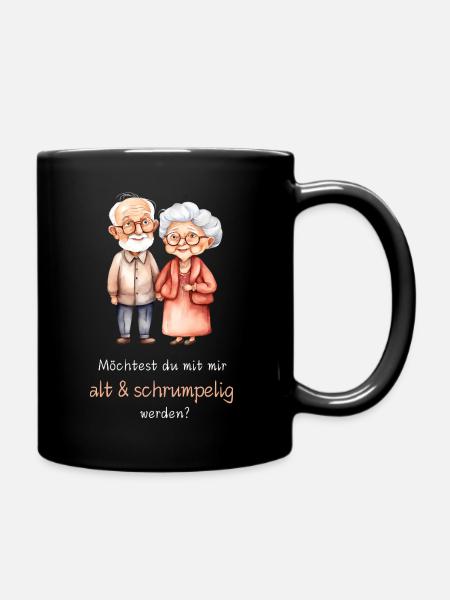 Möchtest du mit mir alt und schrumpelig werden? - Tasse einfarbig - Schwarz