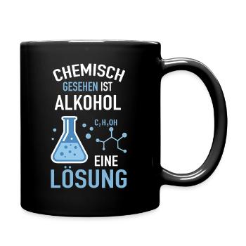 Chemisch gesehen ist Alkohol eine Lösung - Tasse einfarbig - Schwarz - Rechts