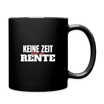 Keine Zeit bin in Rente Renten Geschenk - Tasse einfarbig - Schwarz - Rechts
