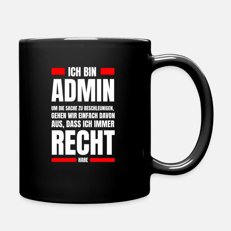 Admin immer Recht Spruch IT System Administrator - Tasse einfarbig - Schwarz