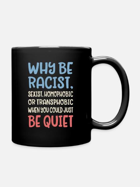 Why be racist - Tasse einfarbig - Schwarz