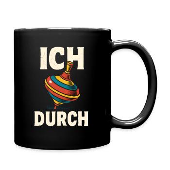 Lustiger Spruch Humor Ich Dreh Durch Geschenkidee - Tasse einfarbig - Schwarz - Rechts
