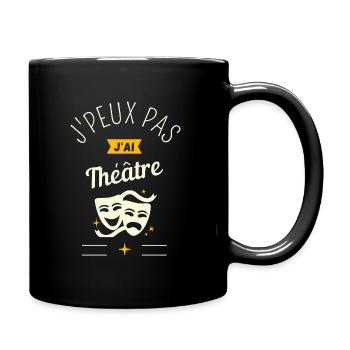 J Peux Pas J Ai Théâtre - Mug uni - noir - Droite
