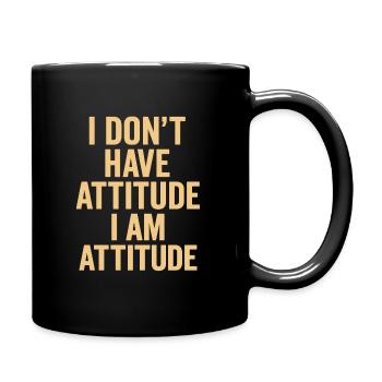 Ich habe keine Attitüde, ich bin Einstellung - Tasse einfarbig - Schwarz - Rechts