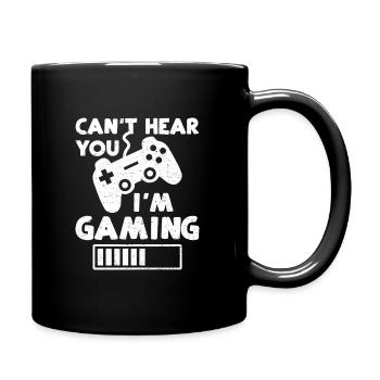 Can't Hear You I'm Gaming - Gaming - Tasse einfarbig - Schwarz - Rechts