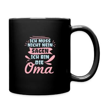 Ich Muss Nicht Nein Sagen Ich Bin Die Oma - Tasse einfarbig - Schwarz - Rechts