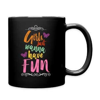 Girls just wanna have fun Sprüche Motiv Mädels - Tasse einfarbig - Schwarz - Rechts