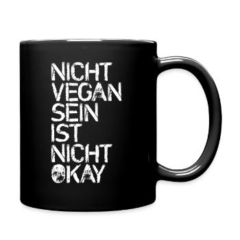Nicht vegan ist NICHT okay - Tasse einfarbig - Schwarz - Rechts