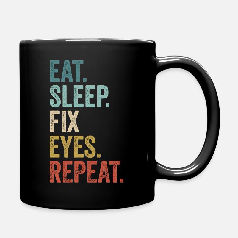 Eat Sleep Fix Eyes Repeat Ophthalmologist - Full Colour Mug - black