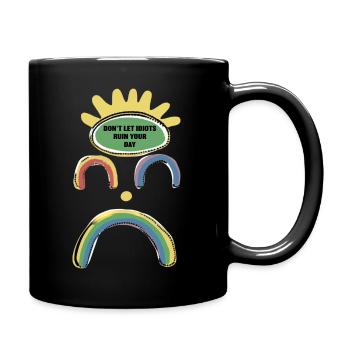 Don't let idiots ruin your day - Tasse einfarbig - Schwarz - Rechts