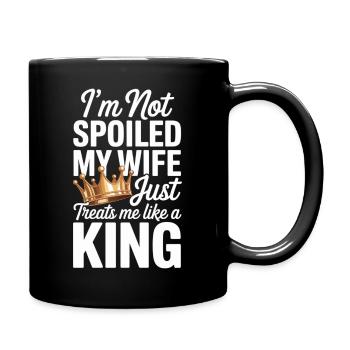 Nicht verwöhnt, meine Frau behandelt wie ein König - Tasse einfarbig - Schwarz - Rechts
