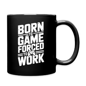 Born to Game Forced to Work - Full Colour Mug - black - Right