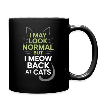 Katze I May Look Normal I Meow Back At Cats Katzen - Tasse einfarbig - Schwarz - Rechts