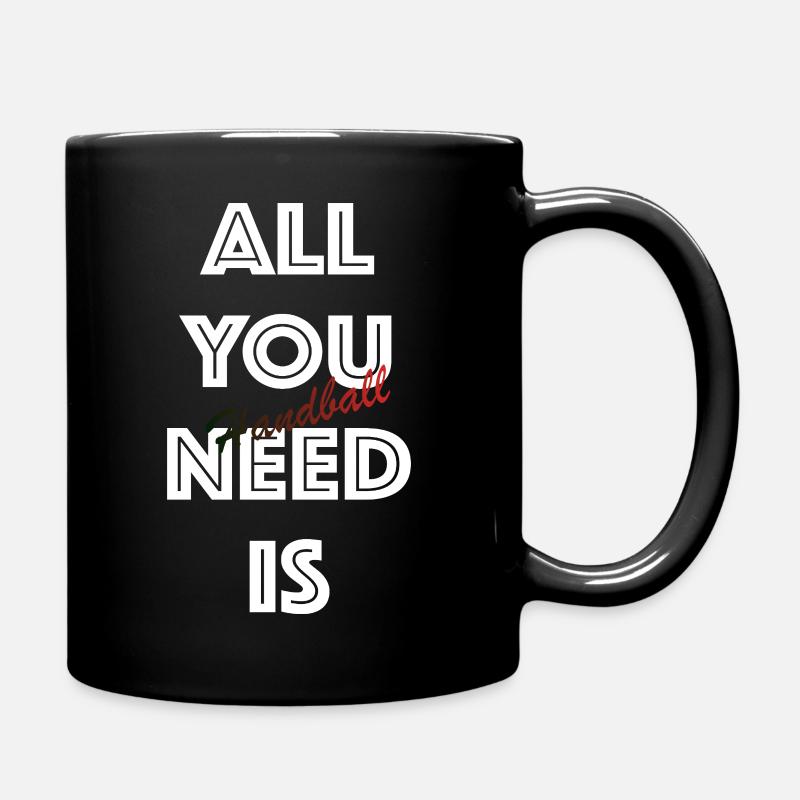 All You Need is Handball (Weiß) - Tasse einfarbig - Schwarz