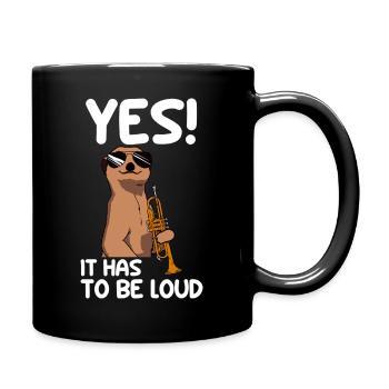 Yes! it has to be loud Trompete Trompetenspieler - Tasse einfarbig - Schwarz - Rechts