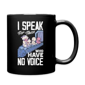I speak for those who have no voice - Full Colour Mug - black - Right