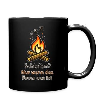 Schlafen? Nur wenn das Feuer aus ist - Tasse einfarbig - Schwarz - Rechts