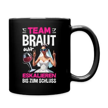 Team Braut Wir Eskalieren Bis Zum Schluss Jga - Tasse einfarbig - Schwarz - Rechts