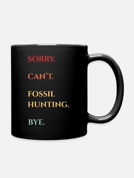 Fossil Hunting Bye Quote - Tasse einfarbig - Schwarz