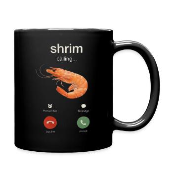 Shrim Calling Funny Meme Shrimp Garnele Anruf - Tasse einfarbig - Schwarz - Rechts