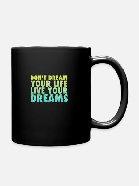 Don't dream your life - Full Colour Mug - black