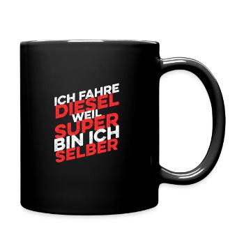 Ich Fahre Diesel Super Bin Ich Selber Geschenk - Tasse einfarbig - Schwarz - Rechts