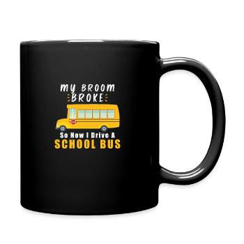 SCHOOL BUS DRIVER My Broom Broke - Tasse einfarbig - Schwarz - Rechts