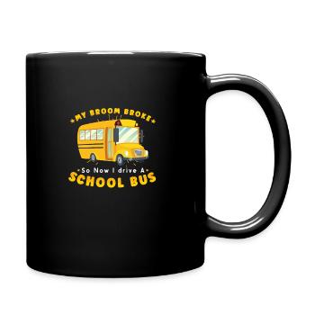 SCHOOL BUS DRIVER My Broom Broke - Tasse einfarbig - Schwarz - Rechts